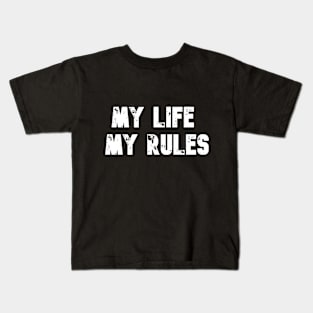 My life, my rules Kids T-Shirt